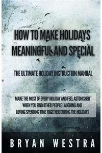 How To Make Holidays Meaningful and Special
