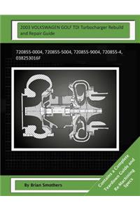 2003 VOLKSWAGEN GOLF TDI Turbocharger Rebuild and Repair Guide