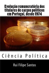 Evolução remuneratória dos titulares de cargos políticos em Portugal, desde 1974.