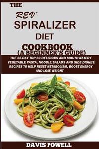 The Rev? Spiralizer Diet Cookbook(A Beginner's Guide)