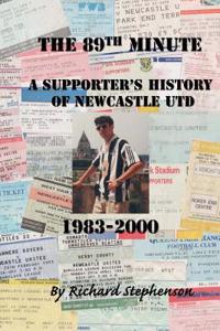 The 89th Minute: A Supporter's History of Newcastle Utd 1983-2000