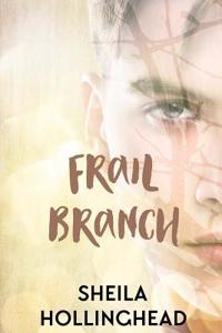 Frail Branch: A Tree's Response Novel