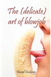 The (delicate) art of blowjob
