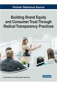 Building Brand Equity and Consumer Trust Through Radical Transparency Practices