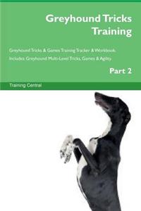 Greyhound Tricks Training Greyhound Tricks & Games Training Tracker & Workbook. Includes: Greyhound Multi-Level Tricks, Games & Agility. Part 2