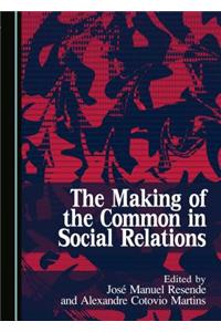 Making of the Common in Social Relations