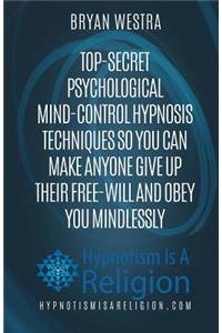 Top-Secret Psychological Mind-Control Hypnosis Techniques