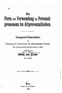 Über Form und Verwendung des Personal Pronomens im altprovenzalischen