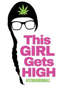 #StonerJournals - This Girl Gets High