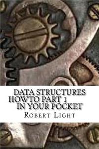 Data Structures HowTo Part 1 In Your Pocket