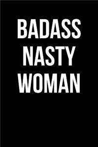 Badass Nasty Woman