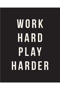 Work Hard Play Harder