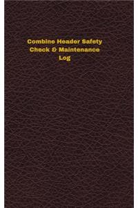 Combine Header Safety Check & Maintenance Log