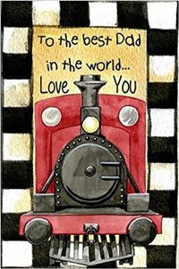 To the Best Dad in the World...Love You