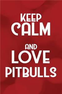 Keep Calm and Love Pitbulls