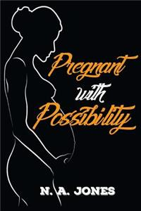 Pregnant With Possibility