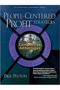 People-Centered Profit Strategies: 101 Competitive Advantages (PSI Successful Business Library)