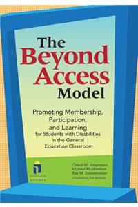 The Beyond Access Model: Promoting Membership, Participation, and Learning for Students with Disabilities in the General Education Classroom