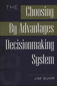 The Choosing By Advantages Decisionmaking System