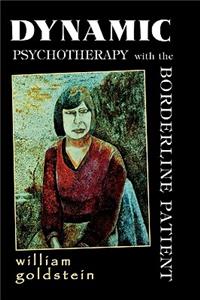 Dynamic Psychotherapy with the Borderline Patient