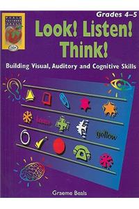 Look! Listen! Think!, Grades 4-5: Building Visual, Auditory and Cognitive Skills