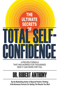 Ultimate Secrets of Total Self-Confidence