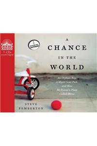 A Chance in the World (Library Edition): An Orphan Boy, a Mysterious Past, and How He Found a Place Called Home