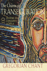 Chants of Transfiguration: Gregorian Chant