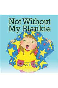 Not Without My Blankie