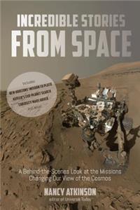 Incredible Stories from Space: A Behind-The-Scenes Look at the Missions Changing Our View of the Cosmos