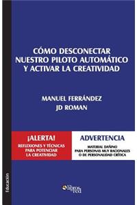 Como Desconectar Nuestro Piloto Automatico y Activar La Creatividad