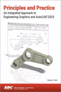 Principles and Practice an Integrated Approach to Engineering Graphics and AutoCAD 2023