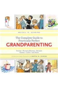 Complete Guide to Practically Perfect Grandparenting