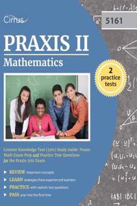 Praxis II Mathematics Content Knowledge Test (5161) Study Guide: Praxis Math Exam Prep and Practice Test Questions for the Praxis 5161 Exam