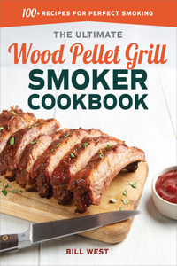 Ultimate Wood Pellet Grill Smoker Cookbook