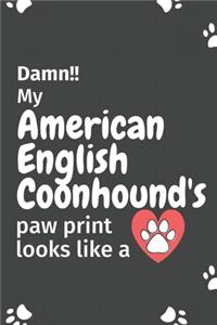 Damn!! my American English Coonhound's paw print looks like a