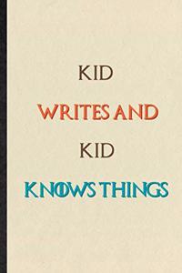 Kid Writes And Kid Knows Things