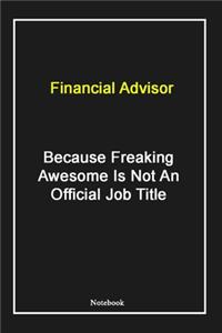 Financial Advisor Because Freaking Awesome Is Not An Official Job Title