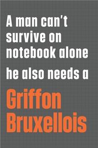 A man can't survive on notebook alone he also needs a Griffon Bruxellois