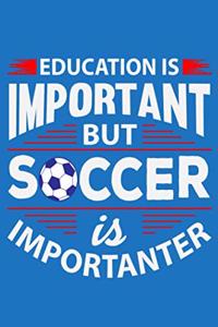 Education Is Important But Soccer Is Importanter