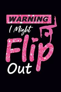 Warning I Might Flip Out