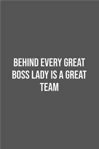 Behind Every Great Boss Lady Is a Great Team.