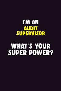 I'M An Audit Supervisor, What's Your Super Power?
