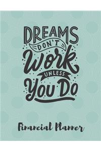 Dreams Don't Work Unless You Do Financial Planner