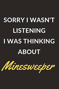 Sorry I Wasn't Listening I Was Thinking About Minesweeper