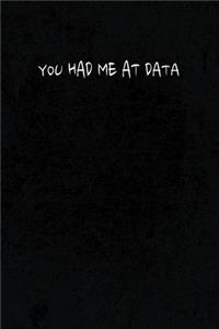 You Had Me At Data