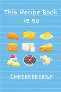This Recipe Book Is So Cheeeeeeeesy