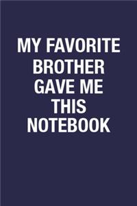 My Favorite Brother Gave Me This Notebook