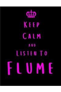 Keep Calm And Listen To Flume