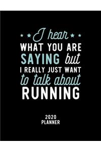 I Hear What You Are Saying I Really Just Want To Talk About Running 2020 Planner